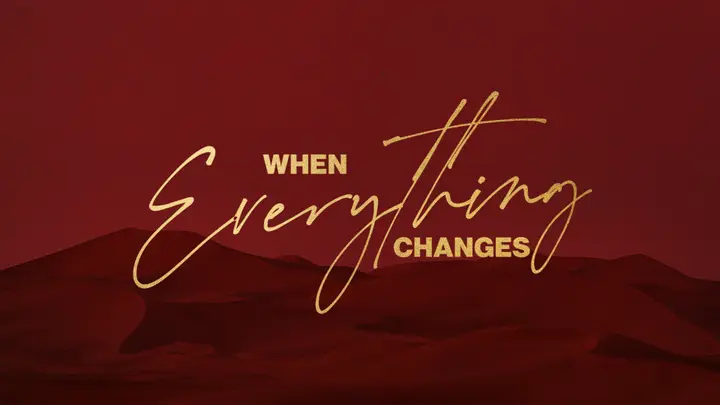 When Everything Changes: 4K slide