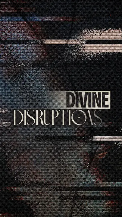 Divine Disruptions: story