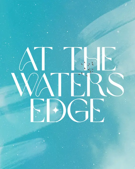 At the Waters Edge: social post