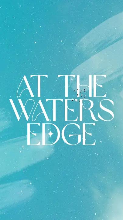 At the Waters Edge: story