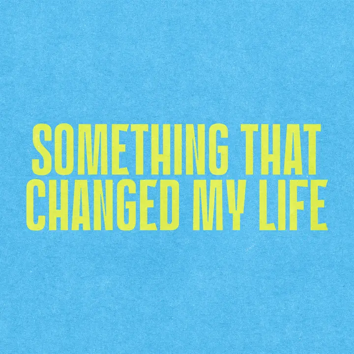 Something That Changed My Life: social post