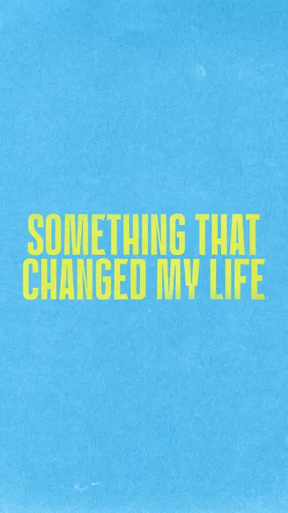 Something That Changed My Life: story