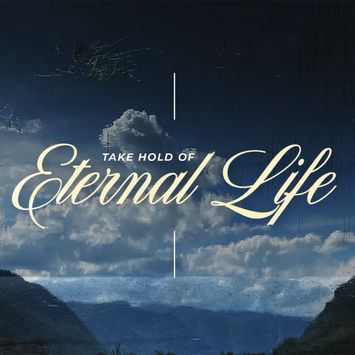 Take Hold Of Eternal Life: social post