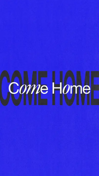 Come Home: story