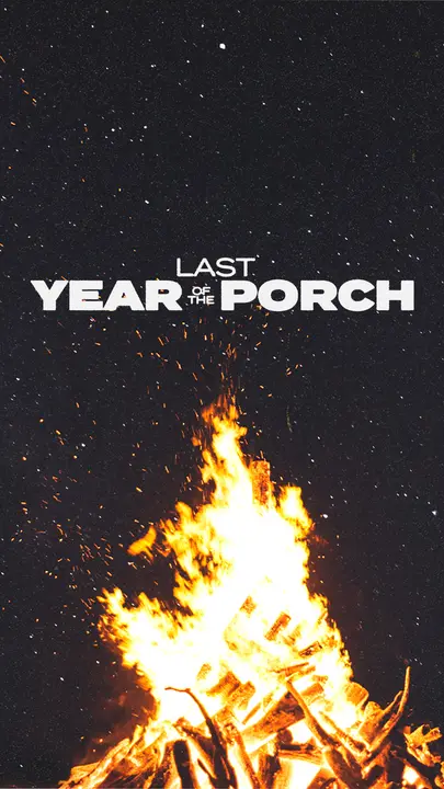 Last Year Of The Porch: story