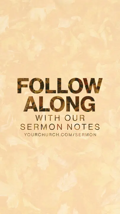 Follow Along With Our Sermon Notes: story