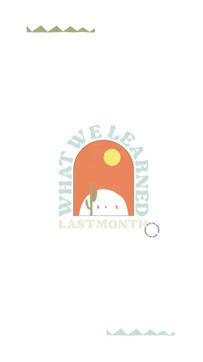 What We Learned Last Month: story