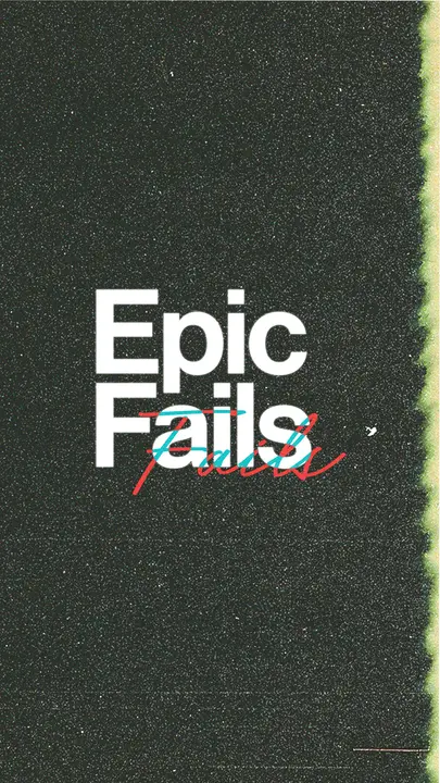 Epic Fails: story