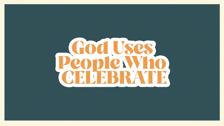 God Uses People Who Celebrate: HD slide