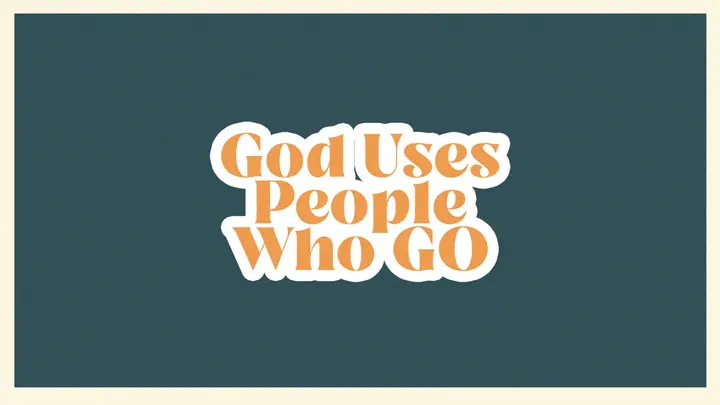 God Uses People Who Go: HD slide