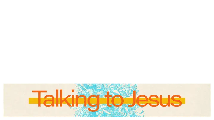 Talking to Jesus: lower third