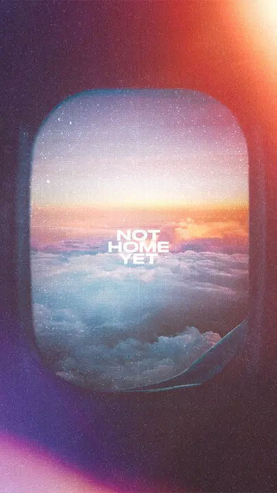 Not Home Yet: story