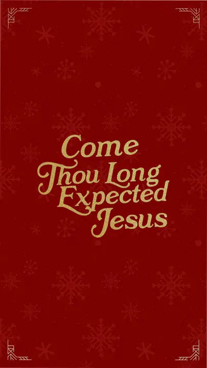 Come Thou Long Expecting Jesus: story