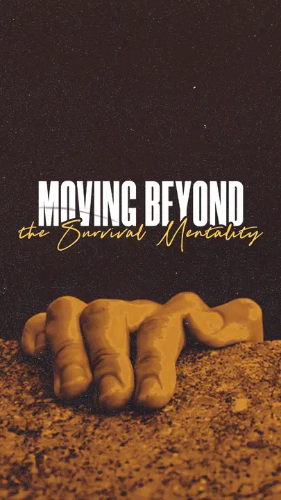 Moving Beyond the Survival Mentality: story