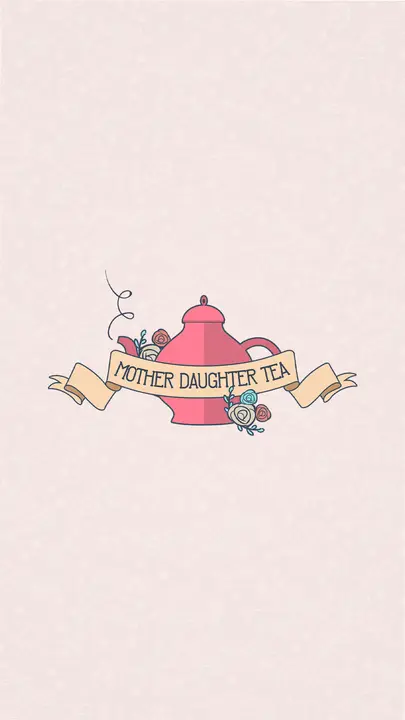 Mother Daughter Tea: story