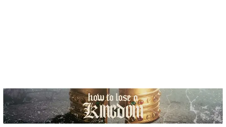 How to Lose a Kingdom: lower third