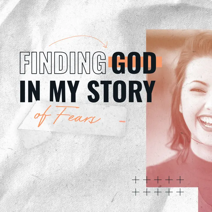Finding God in My Story of Fears: social post