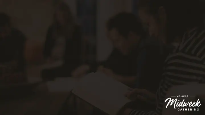 College Midweek Gathering: notes slide