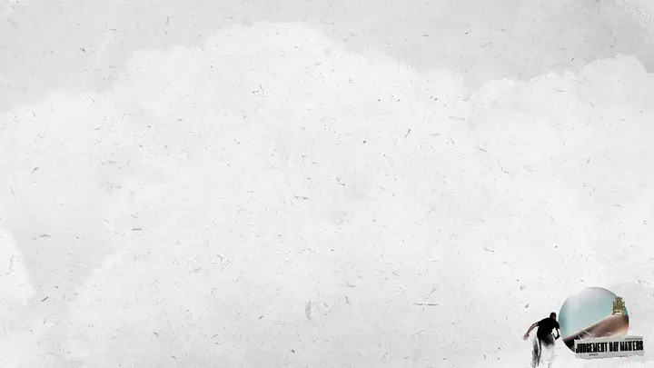 Judgement Day Matters: notes slide