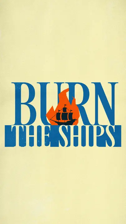 Burn the Ships: story