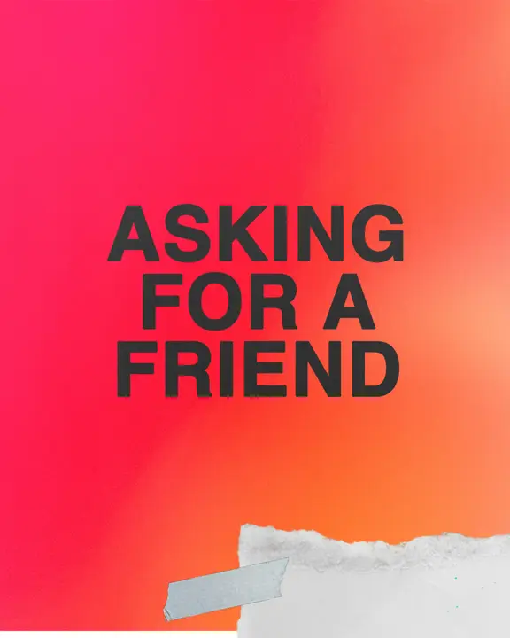 Asking for a Friend: social post