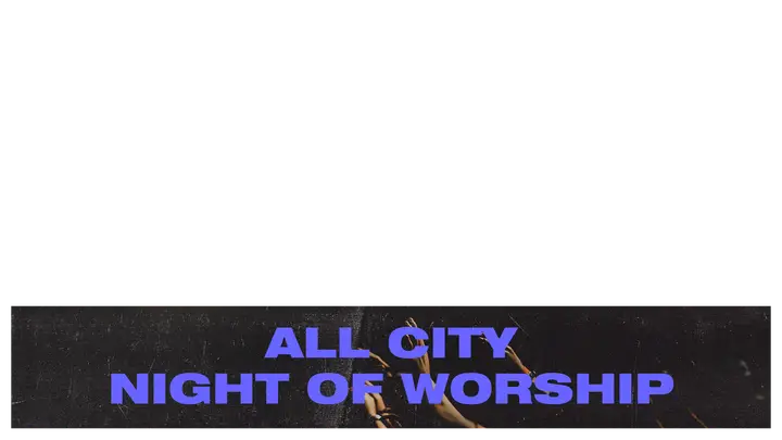 All City Night of Worship: lower third
