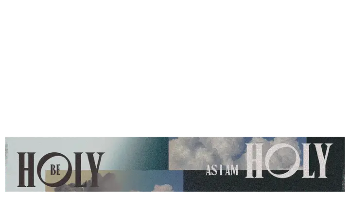 Be Holy As I Am Holy: lower third