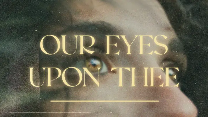 Our Eyes Upon Thee: HD slide