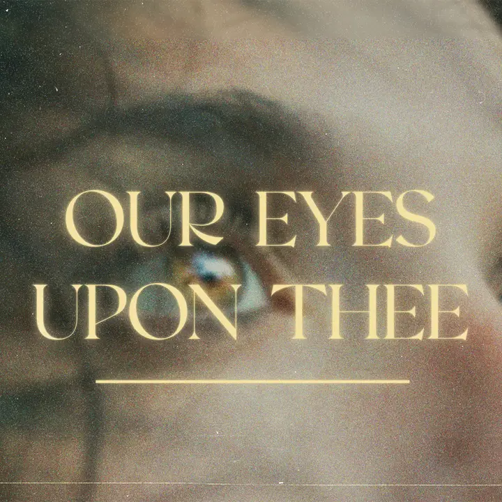 Our Eyes Upon Thee: social post
