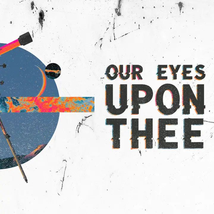 Our Eyes Upon Thee: social post