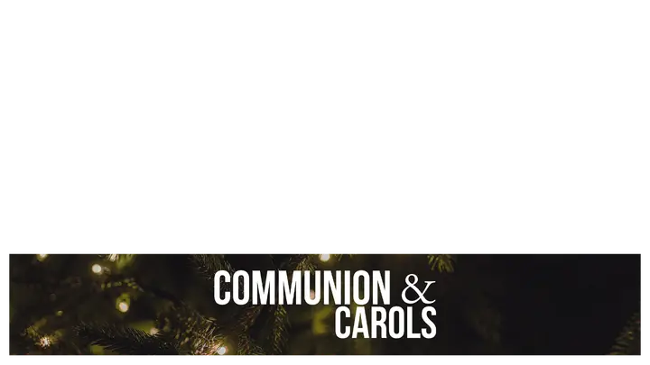 Communion & Carols: lower third