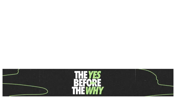 The Yes Before the Why: lower third