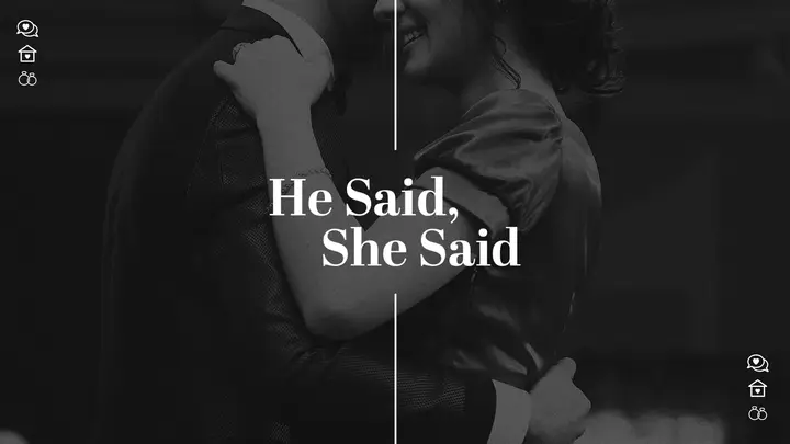 He Said, She Said: HD slide