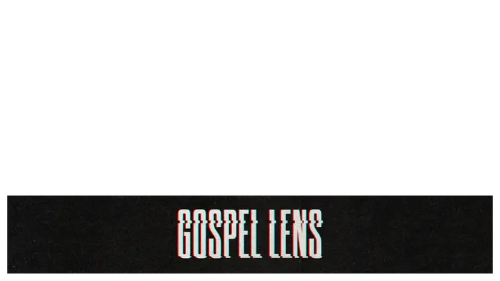 Gospel Lens: lower third