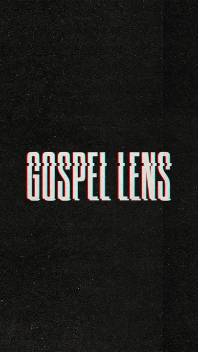 Gospel Lens: story
