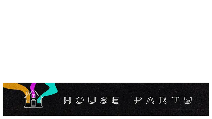 House Party: lower third