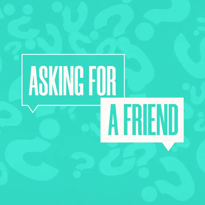 Asking for a Friend: social post