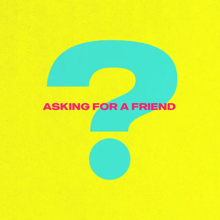Asking for a Friend: social post
