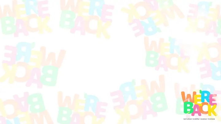 We’re Back: notes slide