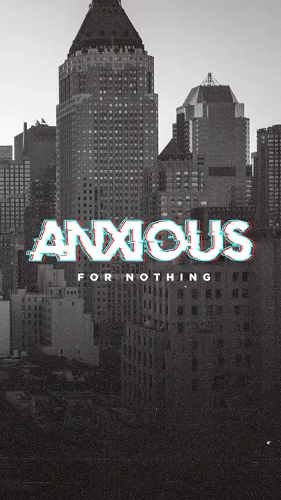 Anxious for Nothing: story