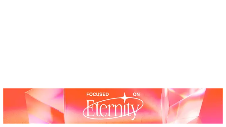 Focused on Eternity: lower third