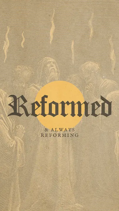 Reformed and Always Reforming: story