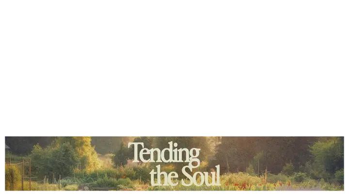 Tending the Soul: lower third