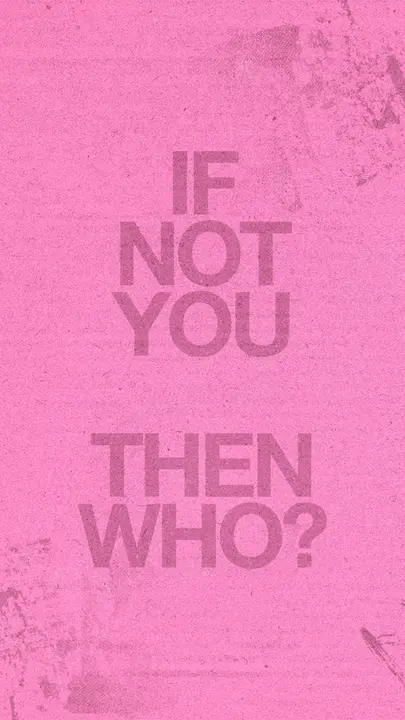 If Not You Then Who: story