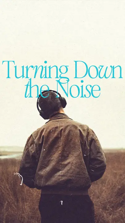 Turning Down the Noise: story