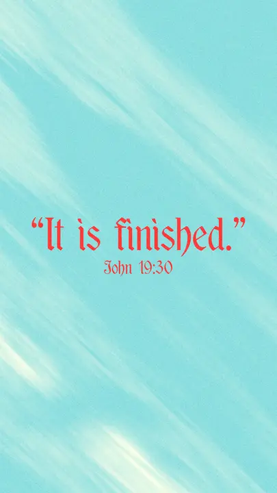 It Is Finished: story