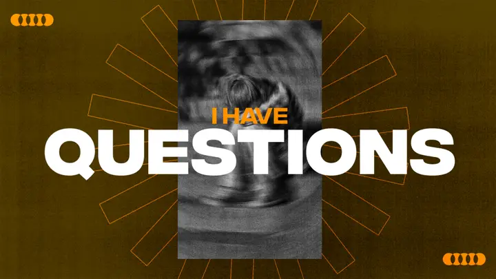 I Have Questions: 4K slide
