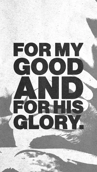 For My Good and For His Glory: story