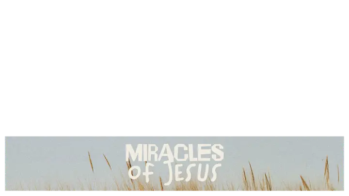 Miracles of Jesus: lower third